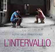 Giovedì 24 Gennaio 2013 alle ore 21:30 “L'intervallo” (2012) di Leonardo di Costanzo in prima visione nella provincia di Grosseto